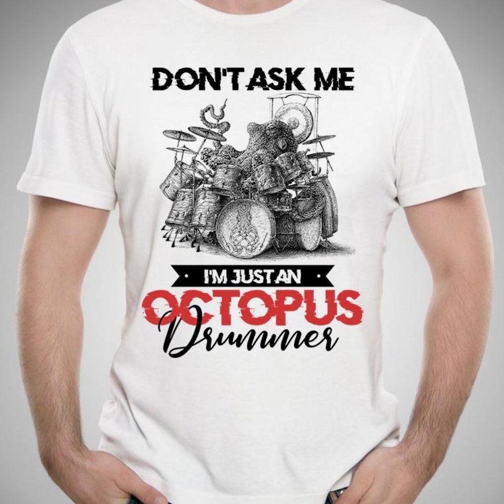 I'm Just An Octopus Drummer Shirt
